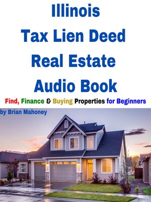 cover image of Illinois Tax Lien Deed Real Estate Audio Book